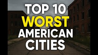 Top 10 Worst U.S. Cities — Ranked by Crime, Decline & Despair