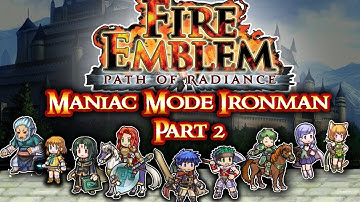 Fire Emblem Path of Radiance Maniac Mode Ironman Part 2: "Spare Nephenee?..."