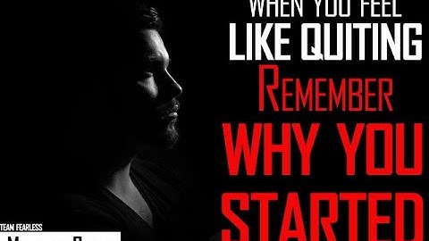When You Feel Like Quitting - Remember Why You Started!  Motivational Speech