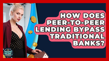How Does Peer-to-Peer Lending Bypass Traditional Banks? - Passive Income Wizards
