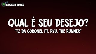 Tz da Coronel - Qual é seu desejo? (Letra\Lyrics) ft. Ryu, The Runner (Prod.Nagalli)