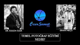 Temel Fotoğraf Eğitimi Nedir? - Dr. Özgün Özer & Erhan Meço Temel Fotoğraf Eğitimi Nedir? - Dr. Özgün Özer & Erhan Meço