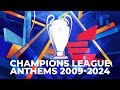 UEFA Champions League FINAL ANTHEMS 2009 2024