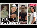 Kisah AYIE ELHAM | Perubahan Dulu & Sekarang (Vokalis Floor 88) Yang Benar