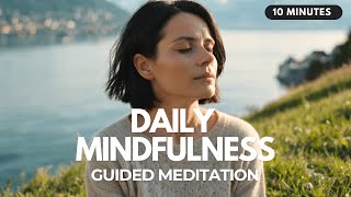 Be Here Now 10 Minute Daily Mindfulness Guided Meditation