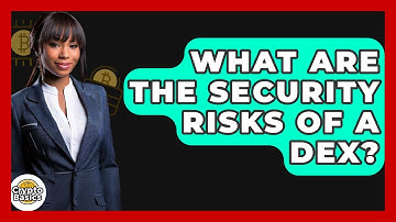What Are The Security Risks Of A DEX? - CryptoBasics360.com