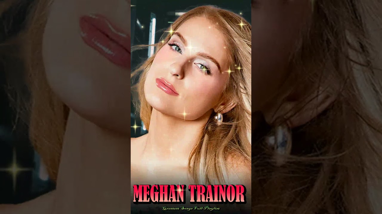 Lips Are Movin - 🌟🎤 Meghan Trainor