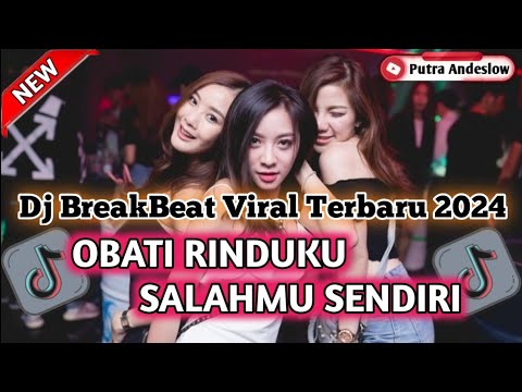 OBATI RINDUKU X SALAHMU SENDIRI | BREAKBEAT DJ TIKTOK TERBARU | PUTRA ANDESLOW