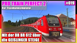 Pro Train Perfect 2 #019 | Mit der DB BR 612 über die GEISLINGER STEIGE | PTP 2 [Deutsch]