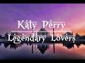Katy Perry - Legendary Lovers (Lyrics)