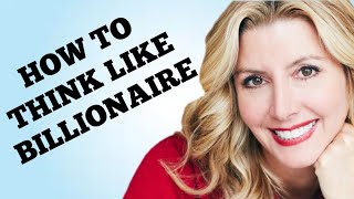 HOW TO THINK LIKE BILLIONAIRE : LISTEN TO YOUNGEST SELF MADE BILLIONAIRE SARA BLAKELY | SARA BLAKELY