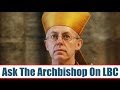 Ask The Archbishop: Justin Welby Live On LBC