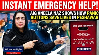 AIG Human Rights Aneel Naz | Instant Emergency Help! Panic Button in Peshawar!