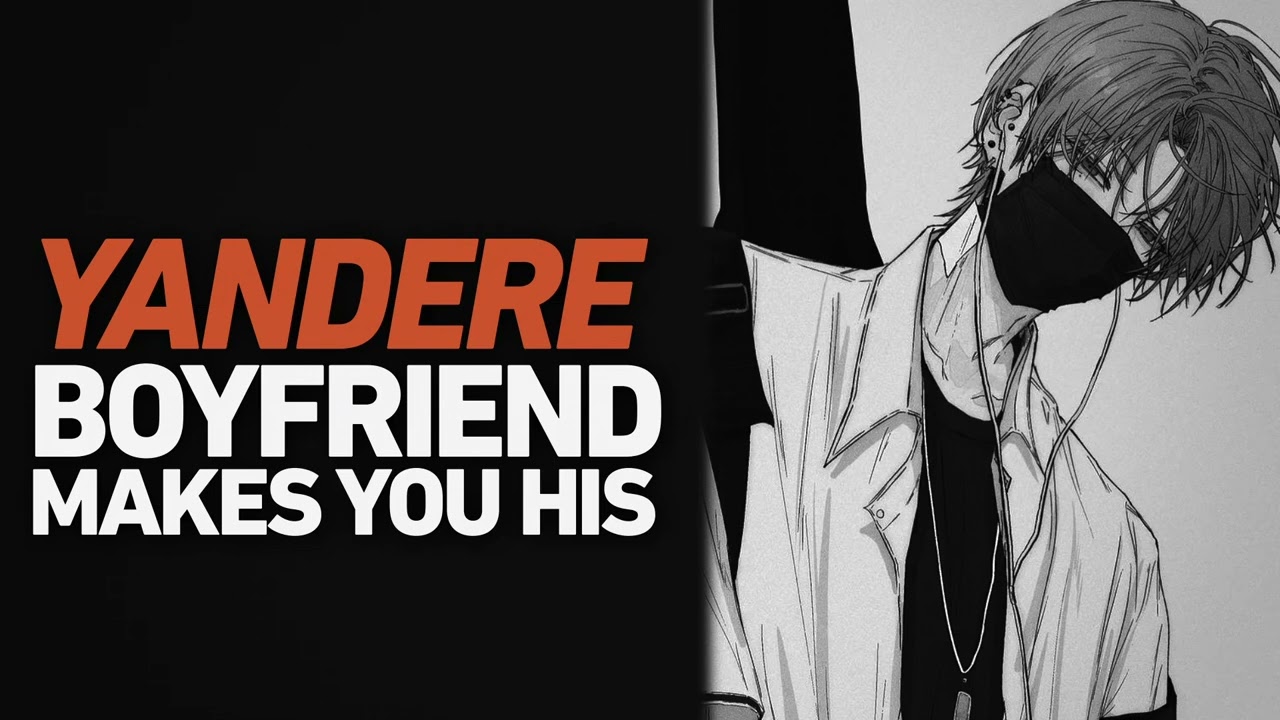 yandere boyfriend makes you his | boyfriend roleplay asmr