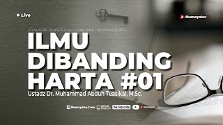 ILMU DIBANDING HARTA #01 - Ustadz Muhammad Abduh Tuasikal
