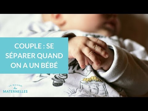 Couple : se séparer quand on a un bébé - La Maison des maternelles #LMDM