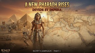 A New Pharaoh Rises - Divide Et Impera - Rome 2 Total War - Part 1