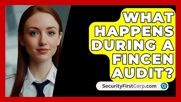 What Happens During A FinCEN Audit? - SecurityFirstCorp.com