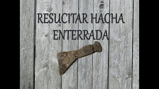 Restauración Hacha Antigua Encontrada Con Detector De Metales 1A Parte