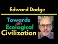 Towards an ecological civilization with edward dodge
