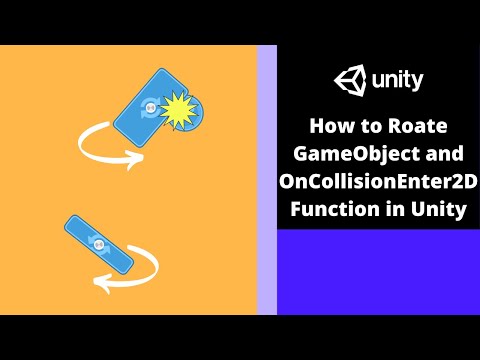 How to Rotate GameObject in Unity and OnCollisionEnter2D Function in Unity