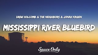 Drew Holcomb & The Neighbors & Jonah Kagen - Mississippi River Bluebird (Lyrics)