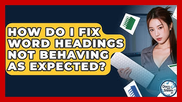 How Do I Fix Word Headings Not Behaving As Expected? - Docs and Sheets Pro