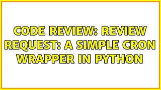 Code Review: Review request: a simple Cron wrapper in Python (2 Solutions!!)