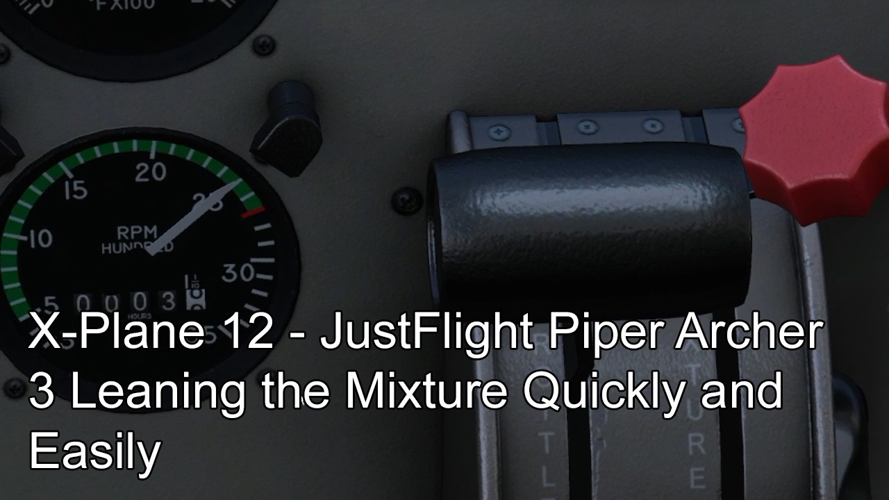 X-Plane 12 - JustFlight Piper Archer 3 Leaning the Mixture Quickly