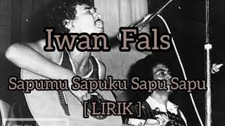 Download Lagu Iwan Fals - Sapumu Sapuku Sapu Sapu [LIRIK] MP3