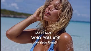 Max Oazo - Who You Are (Arty Violin Remix)