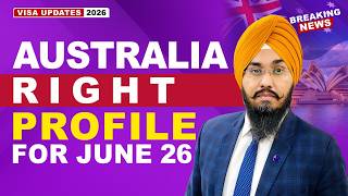 AUSTRALIA RIGHT PROFILE FOR JUNE 26 | STUDY VISA UPDATES 2026 | USA CANADA UK