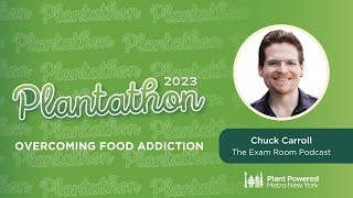 Plantathon 2023: Chuck Carroll Story - Overcoming Food Addiction