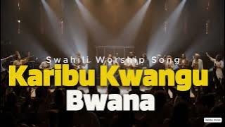 Karibu Kwangu | Swahili Gospel Worship Song