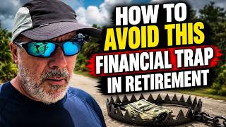 How To Avoid The Most Dangerous Financial Trap Going Into Retirement