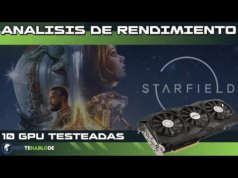 STARFIELD ANALISIS DE RENDIMIENTO / 10 GPU TESTEADAS / 4 CPU