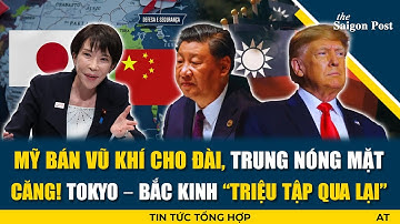 Eo biển Đài Loan trở thành tâm điểm! Mỹ bán VK, Trung nóng mặt; Tokyo – Bắc Kinh “triệu tập qua lại”