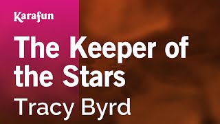 The Keeper of the Stars - Tracy Byrd | Karaoke Version | KaraFun chords