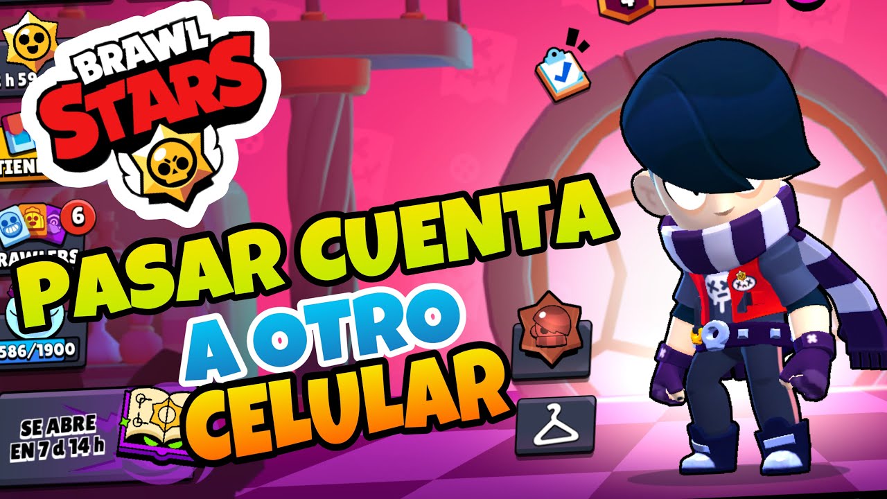 Cómo Pasar Una Cuenta De Brawl Stars A Otro Móvil