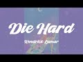 Kendrick Lamar Die Hard Lyrics