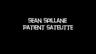 Video thumbnail of "Sean Spillane - Patient Satellite"