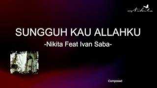 Nikita - Sungguh Kau Allahku ( Video Lyric)