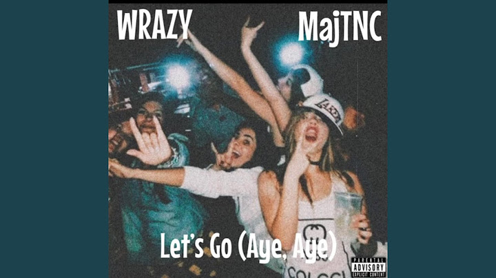 Let's Go (Aye, Aye) (feat. MajTNC)