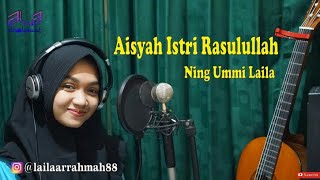 Aisyah Istri Rasulullah (Cover) || Voc. Ning Ummi Laila