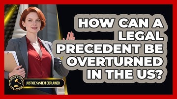 How Can A Legal Precedent Be Overturned In The US? - Justice System Explained