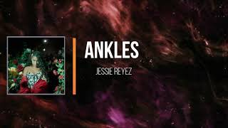 Jessie Reyez - Ankles   (Lyrics)
