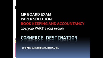 CLASS 12 ACCOUNTS PAPER SOLUTION 2020 MP BOARD PART 2