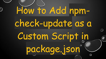 How to Add npm-check-update as a Custom Script in package.json