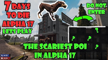 Doggos POI The Scariest place in Alpha 17 - Lets Play - 7 Days To Die