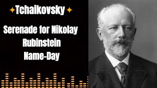 |Tchaikovsky| [Serenade for Nikolay Rubinstein Name-Day]